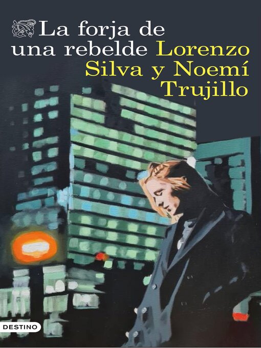 Title details for La forja de una rebelde by Lorenzo Silva - Available